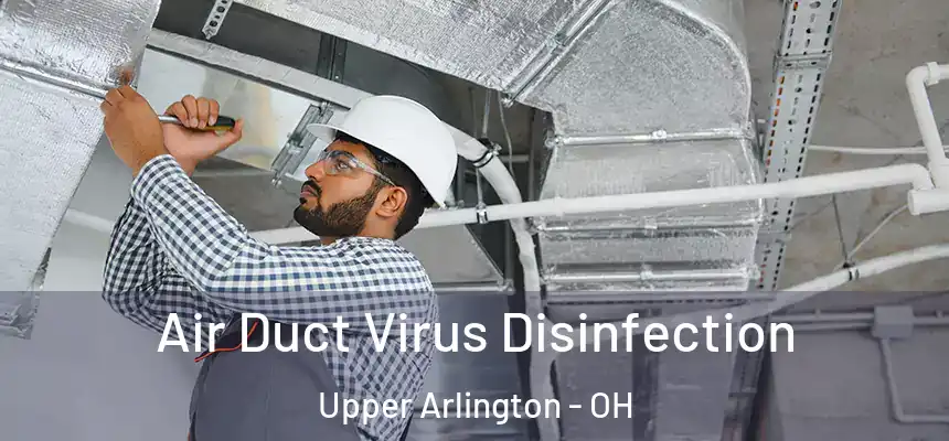  Air Duct Virus Disinfection Upper Arlington - OH