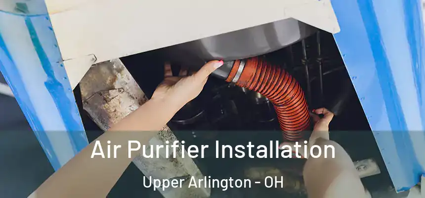  Air Purifier Installation Upper Arlington - OH