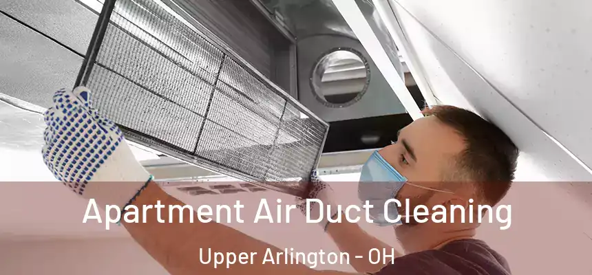  Apartment Air Duct Cleaning Upper Arlington - OH