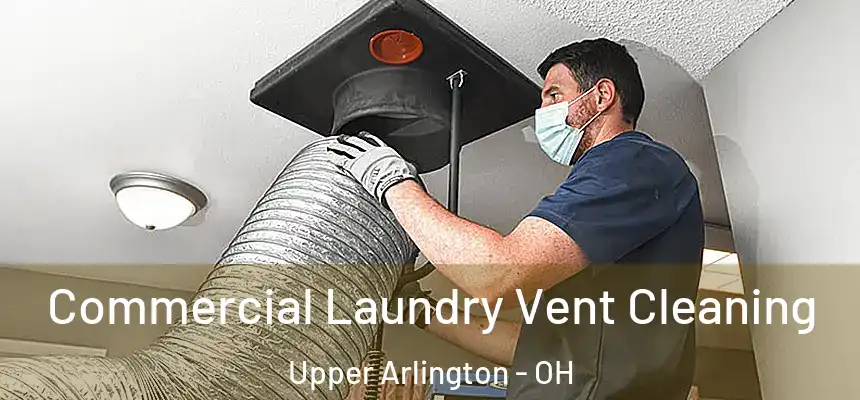  Commercial Laundry Vent Cleaning Upper Arlington - OH