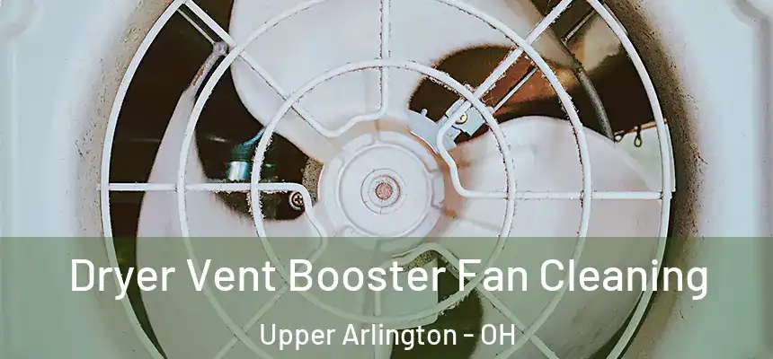  Dryer Vent Booster Fan Cleaning Upper Arlington - OH